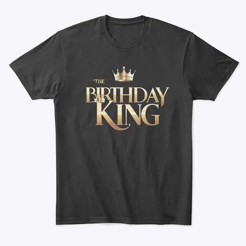 Birthday Dad- The Birthday King T-shirt